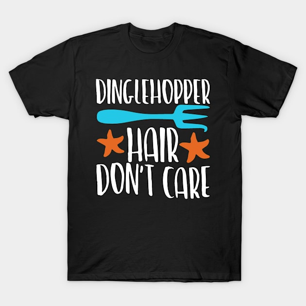 Dinglehopper Hair Don't Care T-Shirt by StacysCellar